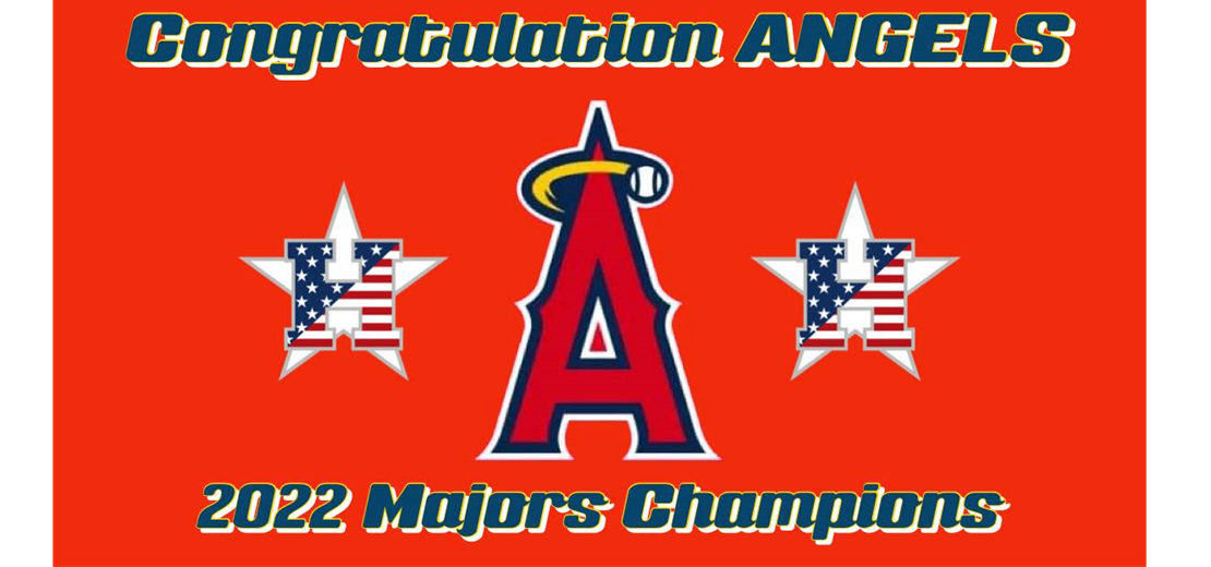 Congratulations Angels - 2022 Majors Champs